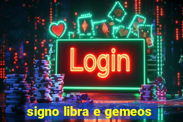 signo libra e gemeos